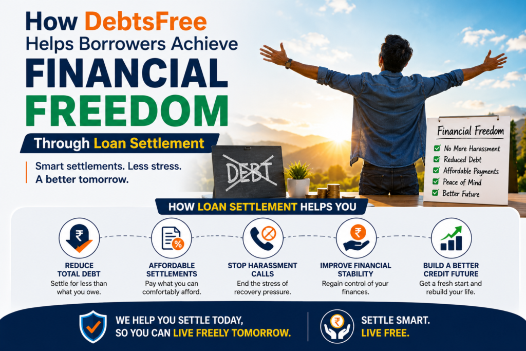 How DebtsFree Helps Borrowers Achieve Financial Freedom Through Loan Settlement